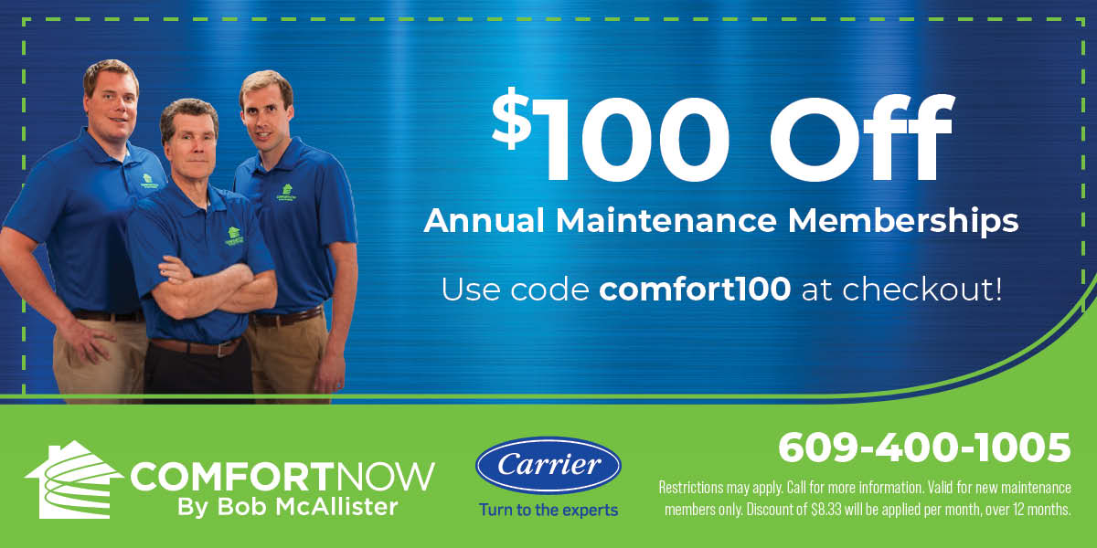 one hundred dollar off annual maintenance memberships. use code comfort one hundred at checkout. Restrictions apply. call for more information.