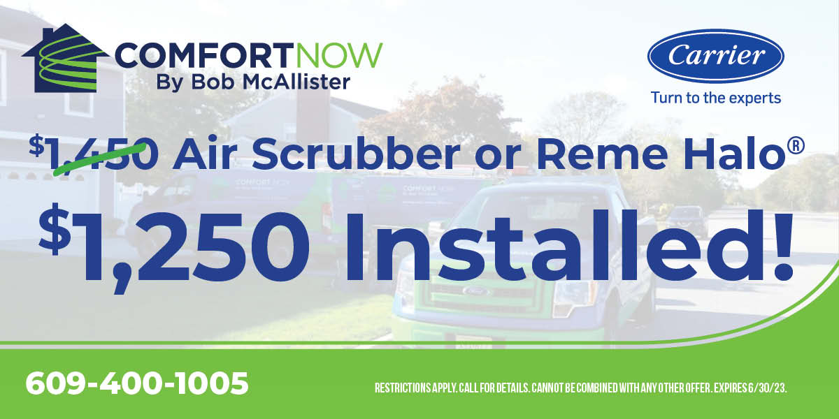 Air Scrubber or Reme Halo $1250 installed! Restrictions may apply. Cannot be combined with any other offers. Expires 6/30/2023. Contact us for details.