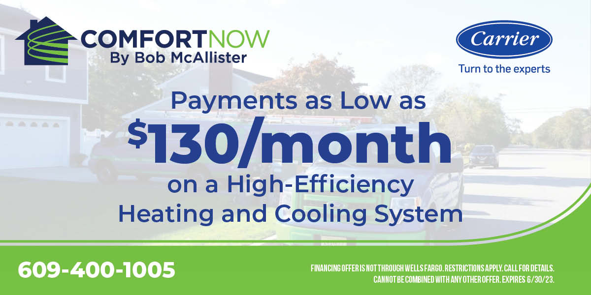 Payments as low as $130 a month on a high-efficiency heating and cooling system. Restrictions may apply. Cannot be combined with any other offers. Offer expires 6/30/2023. Contact us for details.