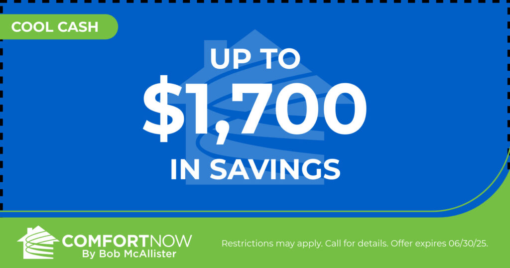 Up to $1,700 In Savings. Coupon. Comfort Now by Bob McAllister.