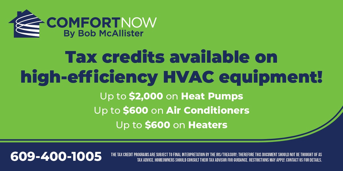 Tax credits available on high-efficiency HVAC equipment! Restrictions apply. Contact us for details.