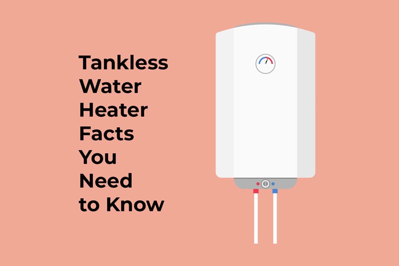 tankless water heater facts you need to know